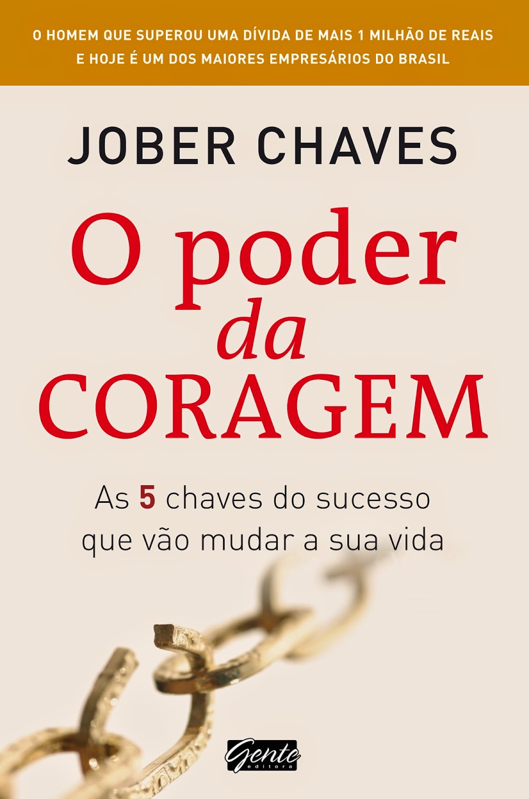 O Poder da Coragem - As 5 Chaves do Sucesso Que Vão Mudar A Sua Vida