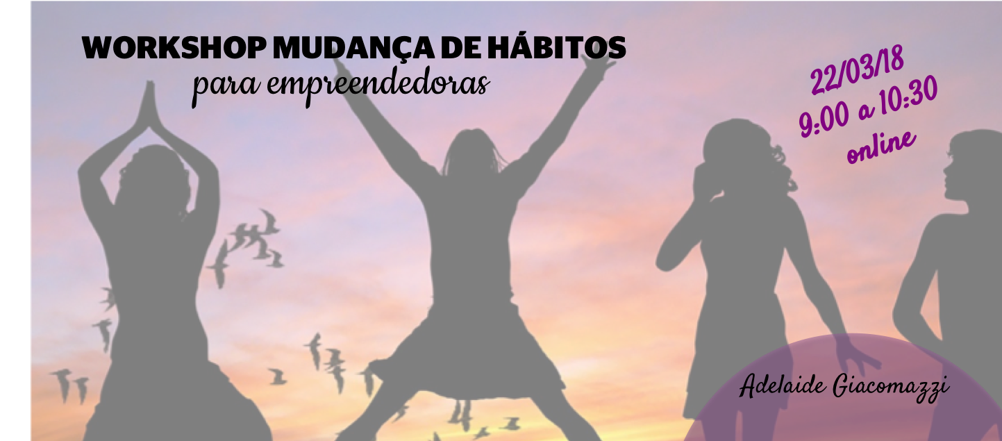 Workshop Mudança de Hábitos para Empreendedoras