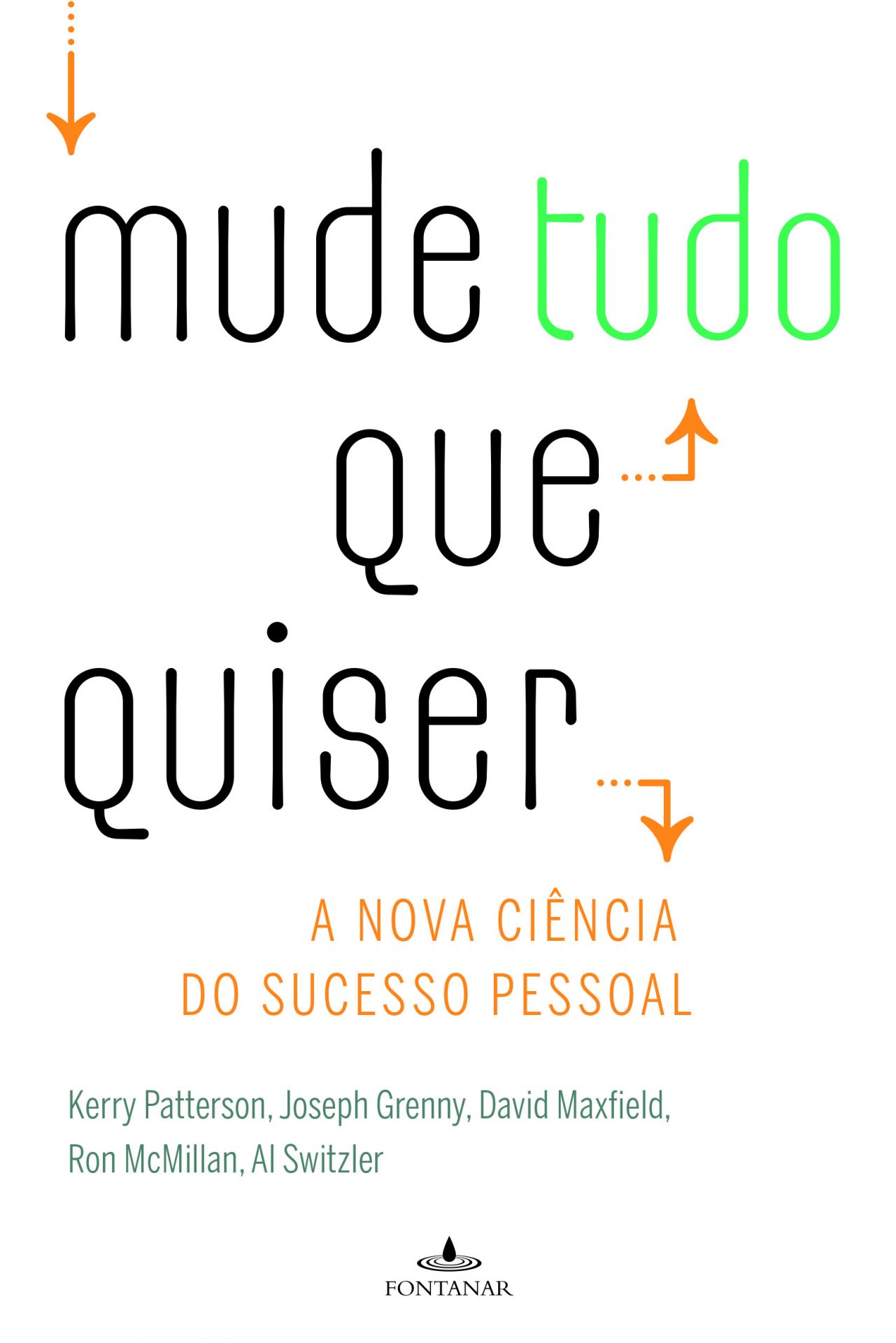 Mude Tudo que Quiser - A nova ciência do sucesso pessoal